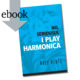 ebook: “No, Seriously, I Play Harmonica”